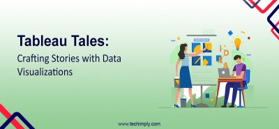 How Tableau Tales Crafting Stories With Data Visualizations?
